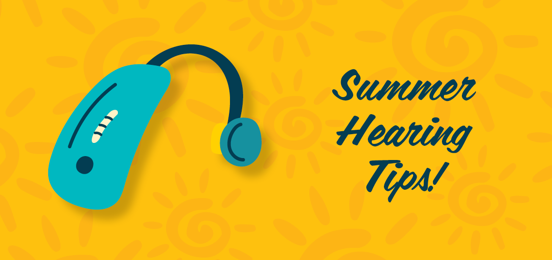 5 Summer Hearing Tips for the Best Adventures Yet